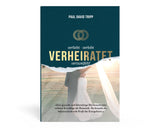 verliebt verlobt verheiratet verzweifelt? Paul David Tripp