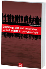 Grundlage und Ziel geistlicher Gemeinschaft in der Gemeinde - EBTC